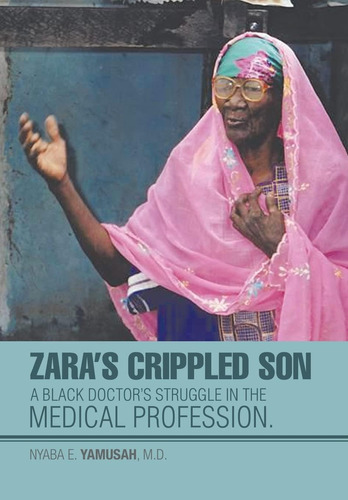 Libro: Zaraøs Crippled Son: A Black Doctorøs Struggle In The