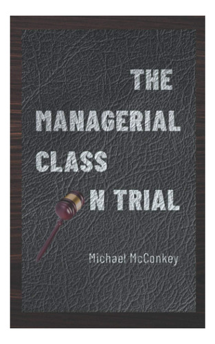 Libro: The Managerial Class On Trial