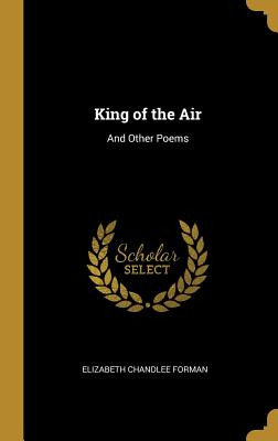 Libro King Of The Air: And Other Poems - Forman, Elizabet...