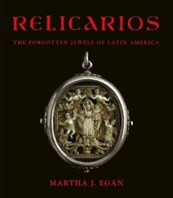 Relicarios : The Forgotten Jewels Of Latin America - Mart...