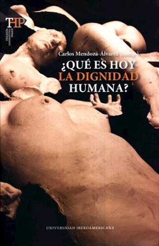 Que Es Hoy La Dignidad Humana, de Mendoza Alvarez Carl. Editorial Universidad Iberoamericana De Mexico, tapa blanda en español