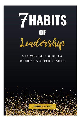 Libro: 7 Hábitos De Liderazgo: Una Guía Poderosa Para Conver