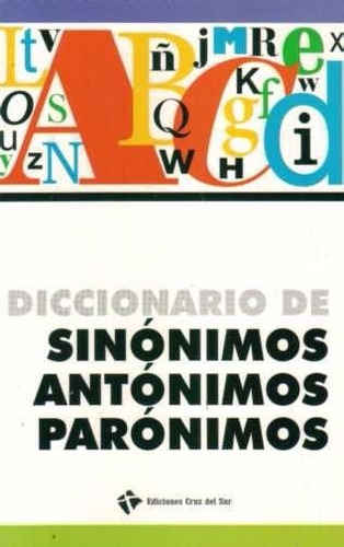 Diccionario De Sinónimos, Antónimos Y Parónimos