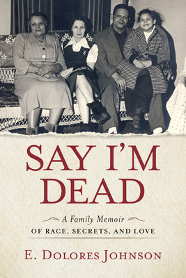 Libro Say I'm Dead: A Family Memoir Of Race, Secrets, And...