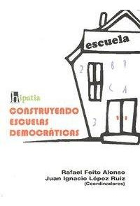 Libro: Construyendo Escuelas Democraticas. Feito#lopez Ruiz.