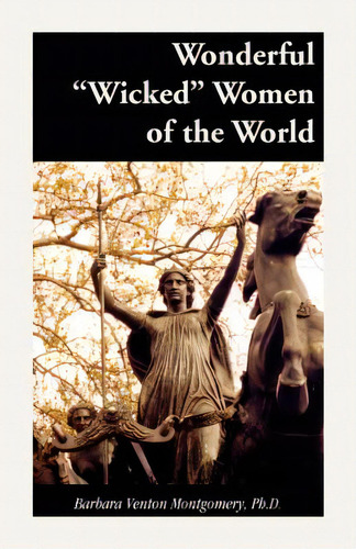 Wonderful Wicked Women Of The World, De Montgomery, Barbara Venton. Editorial Heritage Books Inc, Tapa Blanda En Inglés