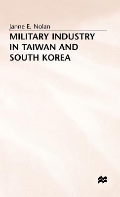 Libro Military Industry In Taiwan And South Korea - Nolan...