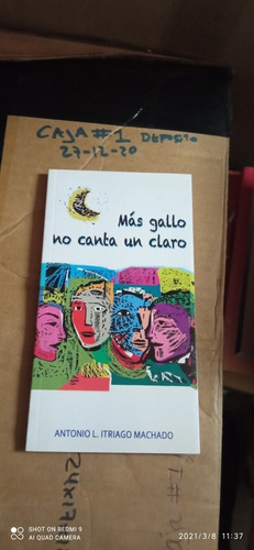 Libro Más Gallo No Canta Un Claro. Antonio Itriago Machado