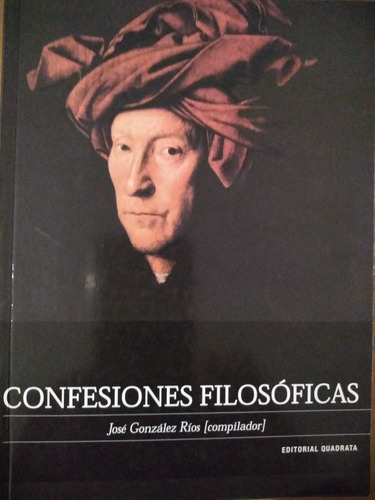 Confesiones Filosóficas (josé Ríos - Compilador - ) Nuevo!!