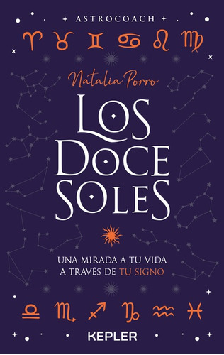 Los doce soles: Una mirada a tu vida a trav?s de tu signo, de Natalia Porro. Serie 6289564808, vol. 1. Editorial Ediciones Urano, tapa blanda, edición 2023 en español, 2023