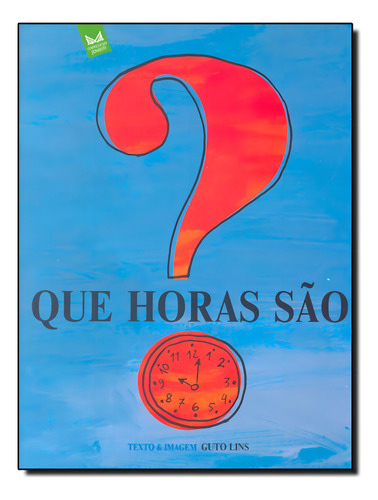 Que Horas São?: Que Horas Sao, De Lins, Guto. Editora Jovem, Capa Mole, Edição 1 Em Português, 2005