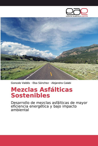 Libro: Mezclas Asfálticas Sostenibles: Desarrollo De Mezclas