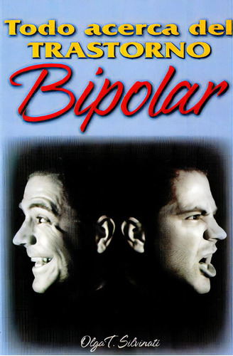 Todo acerca del trastorno bipolar: Todo acerca del trastorno bipolar, de Olga T. Silvinati. Serie 9706278500, vol. 1. Editorial Distrididactika, tapa blanda, edición 2010 en español, 2010