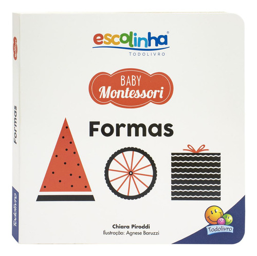 Escolinha Baby Montessori - Contrastes! Formas, de Chiara Piroddi. Editora Todolivro, capa dura, edição 1 em português, 2023