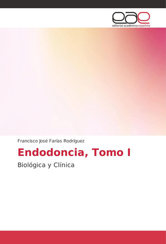 Libro: Endodoncia, Tomo I: Biológica Y Clínica (spanish Edit