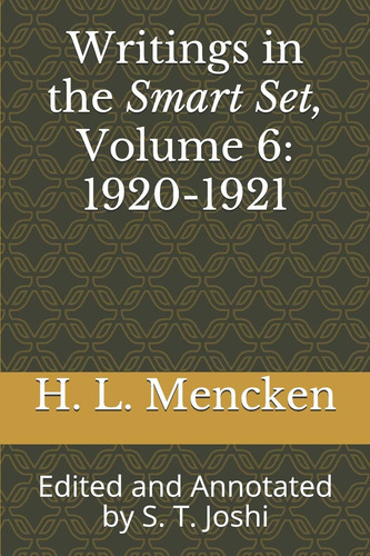 Writings In The Smart Set, Volume 6: : Edited And Annotated By S. T. Joshi (collected Essays And Journalism Of H. L. Mencken), De Mencken, H. L.. Editorial Independently Published, Tapa Dura En Inglés