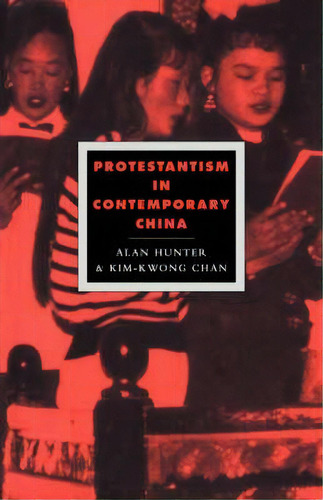 Cambridge Studies In Ideology And Religion: Protestantism In Contemporary China Series Number 3, De Alan Hunter. Editorial Cambridge University Press, Tapa Dura En Inglés