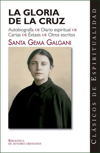 La Gloria De La Cruz, De Gema Galgani, Santa. Editorial Biblioteca Autores Cristianos, Tapa Blanda En Español