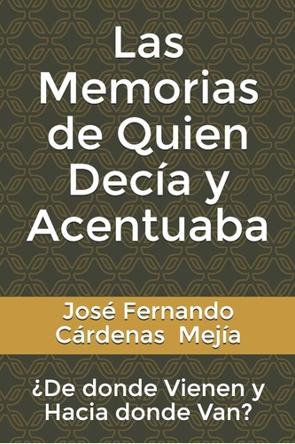 Libro: Las Memorias De Quien Decía Y Acentuaba (edición En)