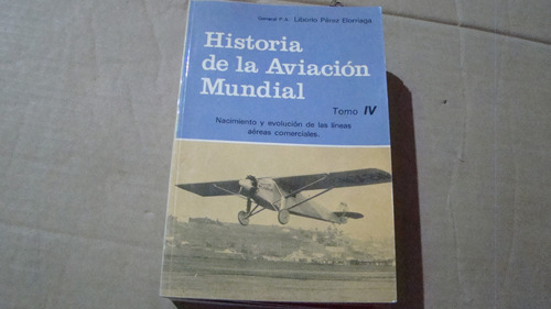 Historia De La Aviacion Mundial Tomo Iv , General P. A. L