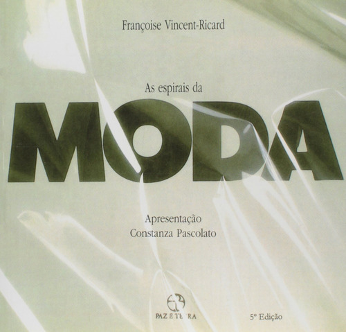 As espirais da moda, de Vincent-Ricard, Francoise. Editora Paz e Terra Ltda., capa mole em português, 2008