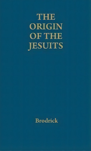 The Origin Of The Jesuits, De James Brodrick. Editorial Abc Clio, Tapa Dura En Inglés