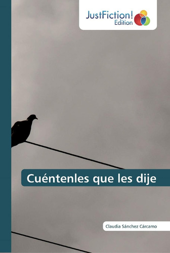 Libro: Cuéntenles Que Les Dije (spanish Edition)