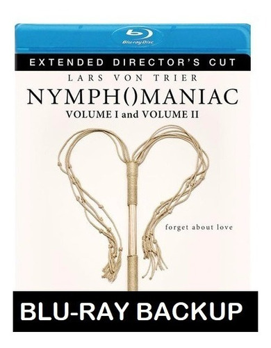 Nymphomaniac Volumes 1 & 2 ( Nimfomaníaca) - Blu-ray Backup