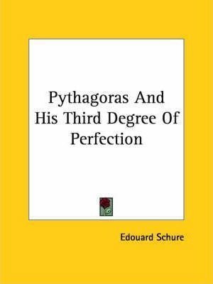 Pythagoras And His Third Degree Of Perfection - Edouard S...