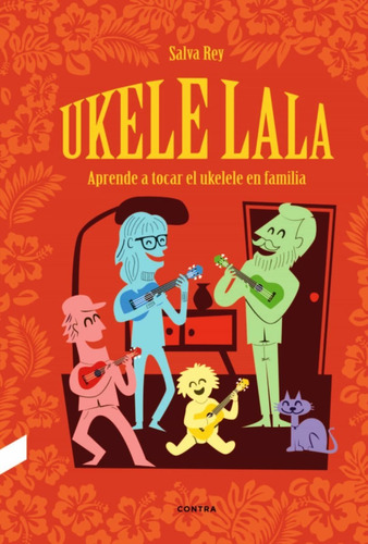 Ukelelala . Aprende A Tocar El Ukelele En Famila - Ed Contra