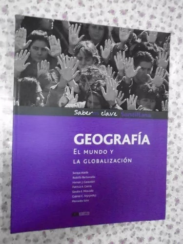 Geografía Es 4° Año: El Mundo Y La Globalización, De Ataide, Bertoncello, Casaubón, García, Minvielle, Snyrynskyj, Soto. Serie Saberes Clave Editorial Santillana, Edición 1 En Español