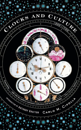 Clocks And Culture: 1300-1700 (norton Library) / Carlo M. Ci