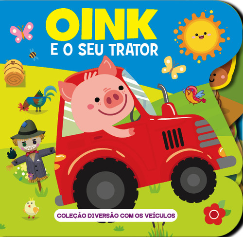 Coleção Diversão Com os Veículos - Oink e o Seu Trator
