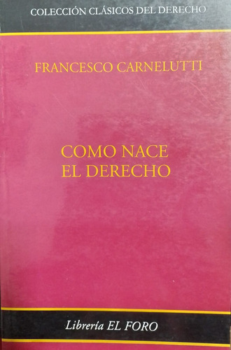 Carnelutti - Como Nace El Derecho