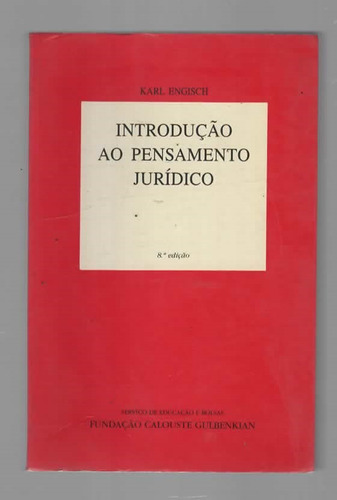 Introdução Ao Pensamento Jurídico - Karl Engisch Pela Fundação Calouste Gulbenkian (2001)