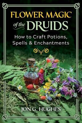 Libro Flower Magic Of The Druids : How To Craft Potions, ...