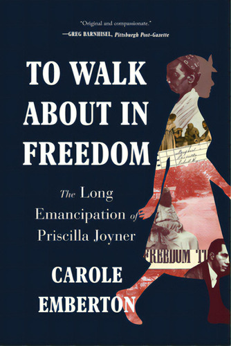 To Walk About In Freedom: The Long Emancipation Of Priscilla Joyner, De Emberton, Carole. Editorial W W Norton & Co, Tapa Blanda En Inglés