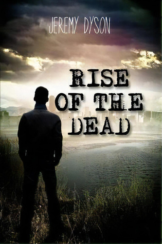 Rise Of The Dead, De Jeremy R Dyson. Editorial Jeremy Dyson, Tapa Blanda En Inglés