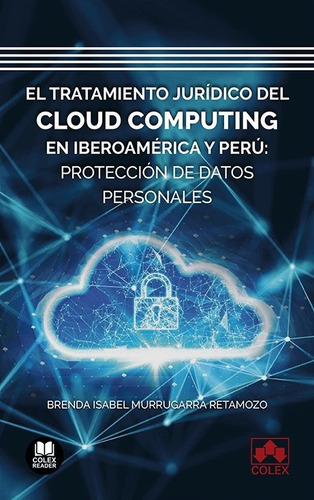 El Tratamiento Juridico Del Cloud Computing En Iberoamerica, De Murrugarra Retamozo, Brenda Isabel. Editorial Colex, Tapa Blanda En Español