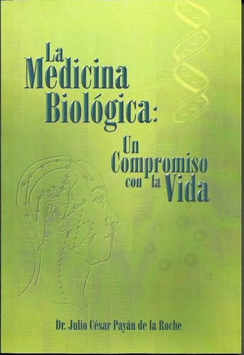 La Medicina Biológica - Dr. Julio César Payán De La Roc 