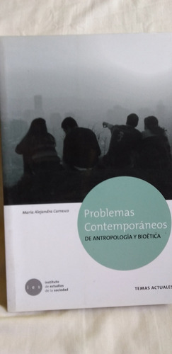 Problemas Contemporáneos De Antropológia Y Bioetica.