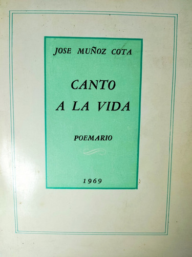 Libro Canto A La Vida Jose Muñoz Cota 179p7