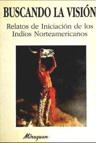 Buscando La Vision - Relatos De Iniciacion De Los Indios Nor