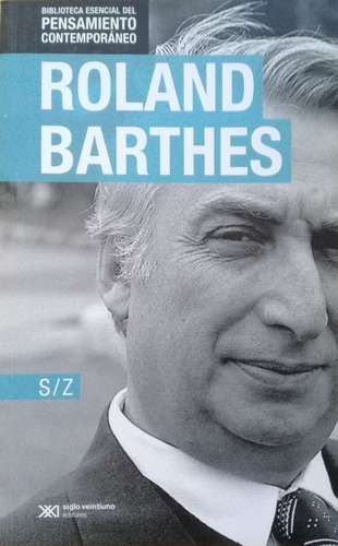 Roland Barthes - S Z - Siglo Xxi - Pensamiento Contemporaneo