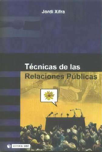 Tãâ©cnicas De Las Relaciones Pãâºblicas, De Xifra Triadú, Jordi. Editorial Uoc, S.l., Tapa Blanda En Español