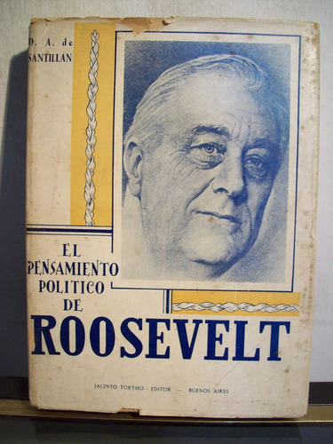 Adp El Pensamiento Politico De Roosevelt De Santillan / 1944