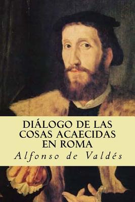 Libro Diã¡logo De Las Cosas Acaecidas En Roma - De Valdes...