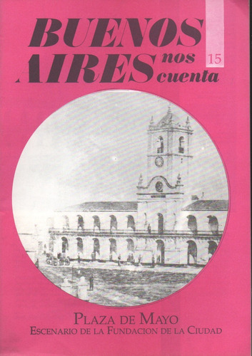Revista Buenos Aires Nos Cuenta 15 Plaza De Mayo