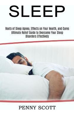 Libro Sleep : Ultimate Relief Guide To Overcome Your Slee...