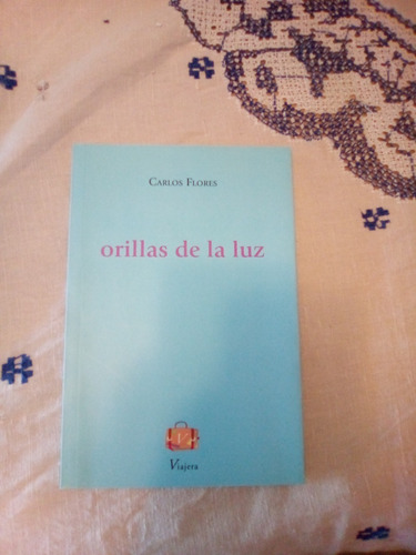 Libro: Orillas De La Luz, Carlos Flores